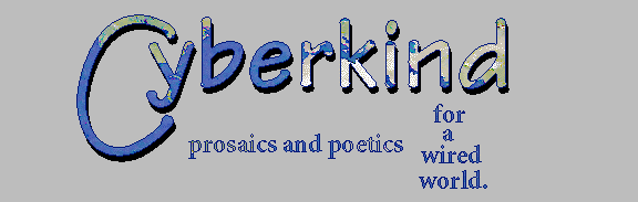 CYBERKIND: Poetics and Prosaics for a Wired World